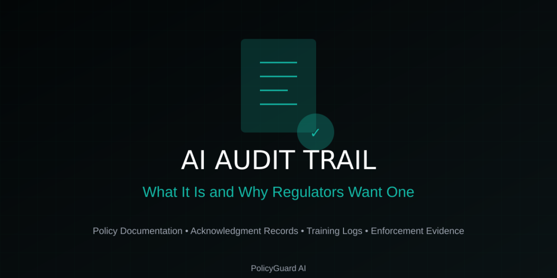 AI Audit Trail What it is and why regulators want one